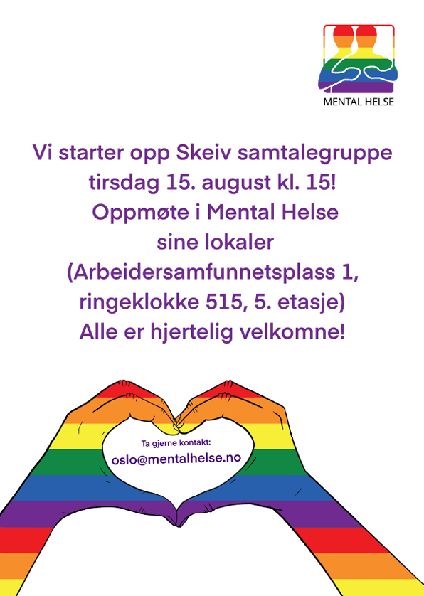 Mental Helse Oslo starter opp Skeiv samtalegruppe tirsdag 15. august kl. 15! Oppmøte i Mental Helse Oslo sine lokaler (Arbeidersamfunnets plass 1, ringeklokke 515, 5 etg). Alle er hjertelig velkomne!