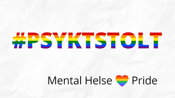 #Psyktstolt skrevet i regnbuefarger. Nederst: Mental Helse etterfulgt av et regnbuehjerte og teksten Pride skrevet i sort