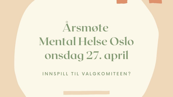 Årsmøte Mental Helse Oslo, onsdag 27. april. 
Innspill til valgkomiteen?