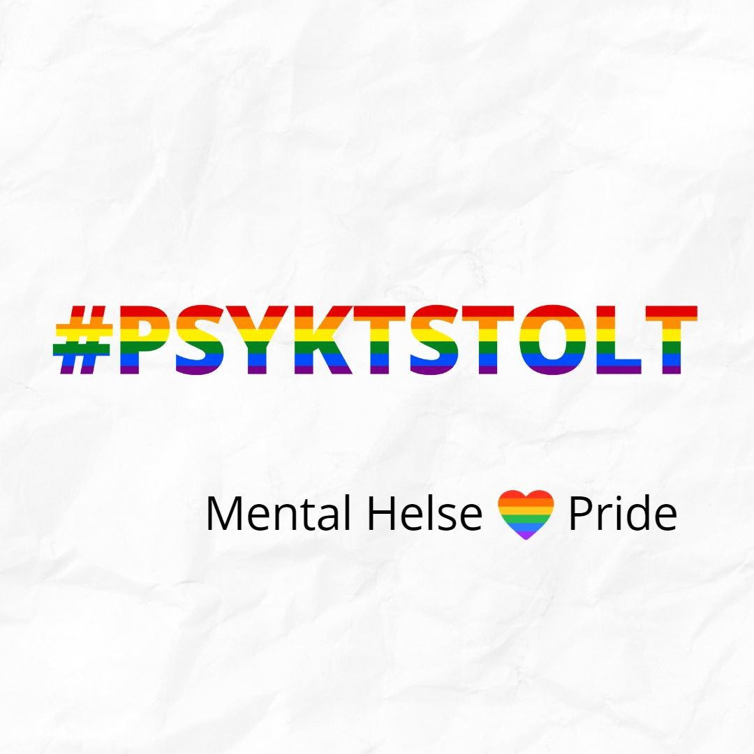 #Psyktstolt skrevet i regnbuefarger. Nederst: Mental Helse etterfulgt av et regnbuehjerte og teksten Pride skrevet i sort